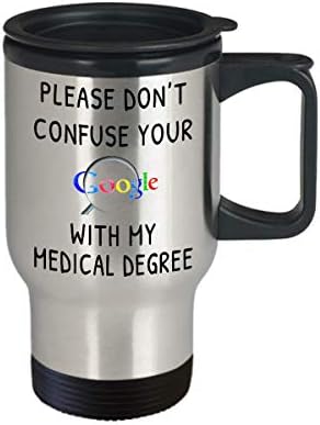 Kérlek, Ne keverd össze A Google Kereső Az Orvosi Diploma - Vicces Bögre Ajándék Orvos, Nővér, Rozsdamentes